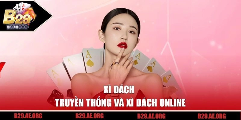 xì dách truyền thống và xì dách online